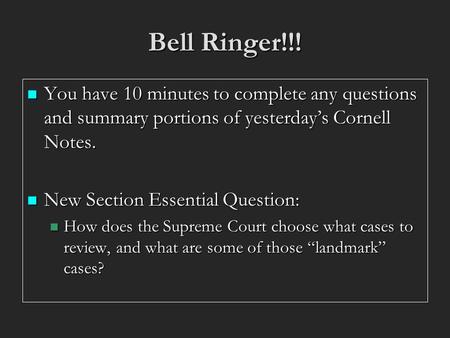 Bell Ringer!!! You have 10 minutes to complete any questions and summary portions of yesterday’s Cornell Notes. You have 10 minutes to complete any questions.