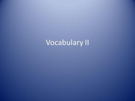 Vocabulary II. Enunciate Renounce Pronouncement The man read his pronouncement that all men should wear silly black hats!