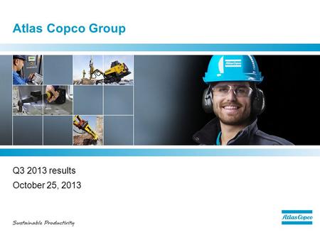 Atlas Copco Group Q3 2013 results October 25, 2013.