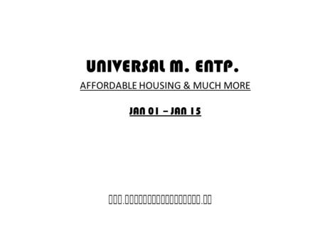 UNIVERSAL M. ENTP. www. affordablehousing. ug AFFORDABLE HOUSING & MUCH MORE JAN 01 – JAN 15.