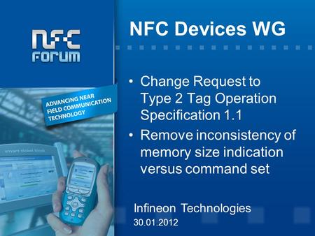 NFC Devices WG Infineon Technologies 30.01.2012 Change Request to Type 2 Tag Operation Specification 1.1 Remove inconsistency of memory size indication.