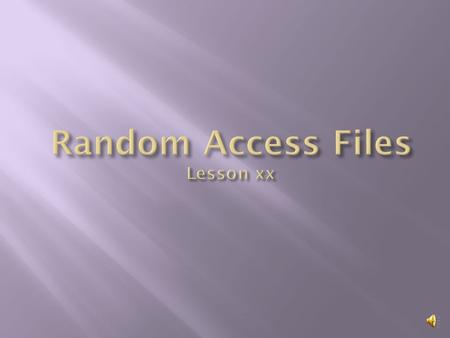  Random access vs. sequential access  Current position pointer (CP)  Record numbers  seekg command  tellg command  Program using random access.