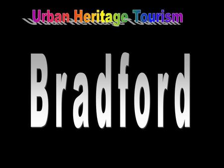 The Rebranding Strategy: Bradford used to be the ‘wool’ capital of the world. However with the decline of the wool industry, Bradford struggled to replace.