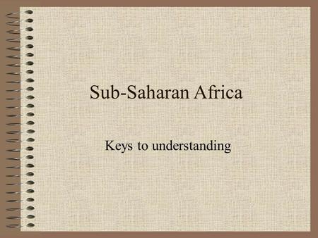 Sub-Saharan Africa Keys to understanding.