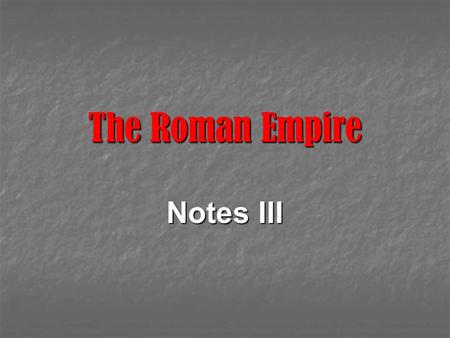 The Roman Empire Notes III. Christianity Spreads Christianity appeared in Rome in 100’s AD Christianity appeared in Rome in 100’s AD Some officials tried.