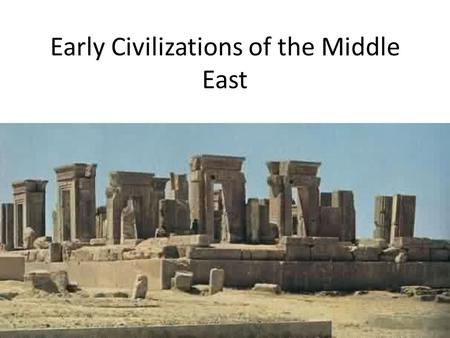 Early Civilizations of the Middle East. The Sumerians (5300-2000 B.C.)