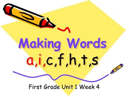 Making Words a,i,c,f,h,t,s First Grade Unit 1 Week 4.