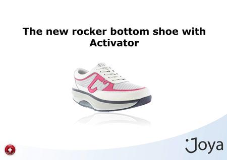 The new rocker bottom shoe with Activator. The new Joya rocker bottom shoe changes hard and flat into a sandy beach. Hard and flat groundJoya with Activator.