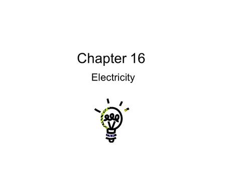 Chapter 16 Electricity.