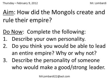 Thursday – February 9, 2012 Mr. Lombardi Do Now: Complete the following: 1.Describe your own personality. 2.Do you think you would.