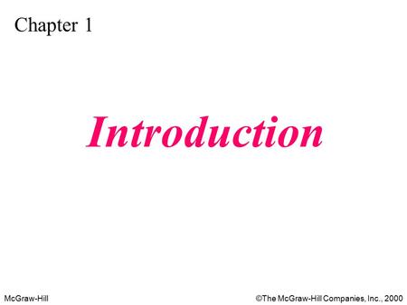 McGraw-Hill © ©The McGraw-Hill Companies, Inc., 2000 Chapter 1 Introduction.