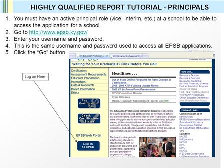 HIGHLY QUALIFIED REPORT TUTORIAL - PRINCIPALS 1.You must have an active principal role (vice, interim, etc.) at a school to be able to access the application.