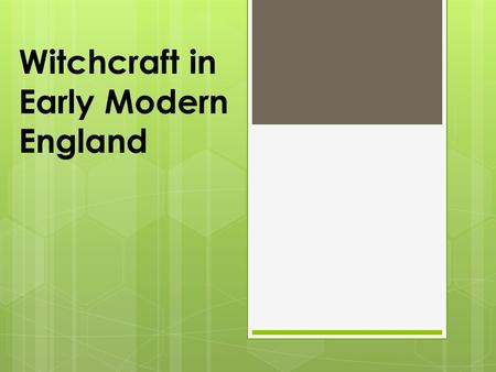 Witchcraft in Early Modern England. What are some stereotypes about witches?