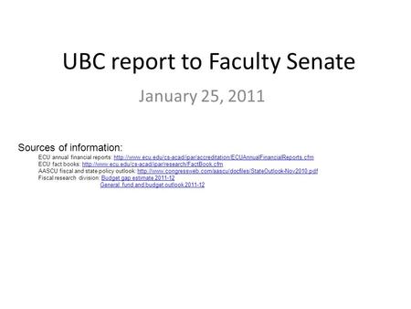 UBC report to Faculty Senate January 25, 2011 Sources of information: ECU annual financial reports: