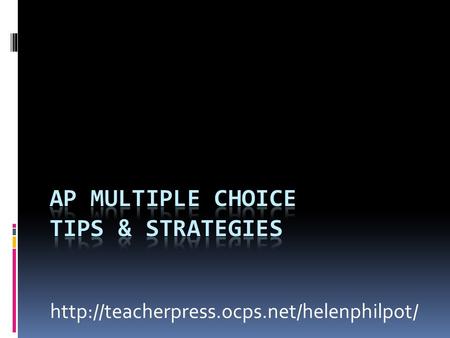 Before the Test  Get to know the multiple-choice section on your particular AP test.  How much time do you.