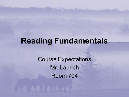 Reading Fundamentals Course Expectations Mr. Laurich Room 704.