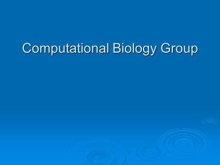 Computational Biology Group. Class prediction of tumor samples Supervised Clustering Detection of Subgroups in a Class.