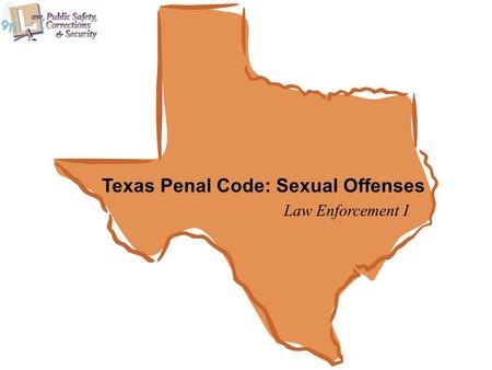 Texas Penal Code: Sexual Offenses Law Enforcement I.