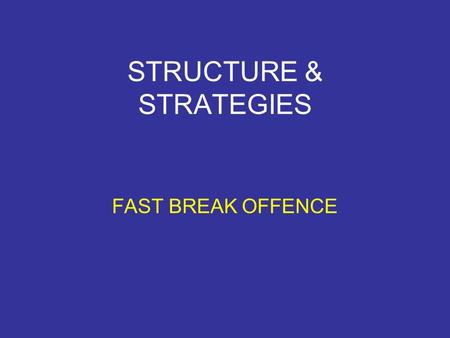 STRUCTURE & STRATEGIES FAST BREAK OFFENCE. What is the Fast Break? Fast break is an offence strategy used in basketball. It is effective against a slow.