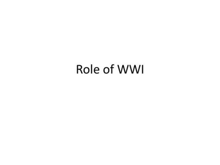 Role of WWI. Significance: Most of this area goes to Britain after WWI Britain France Russia and the USGermany Austria and the Ottoman Empire After.