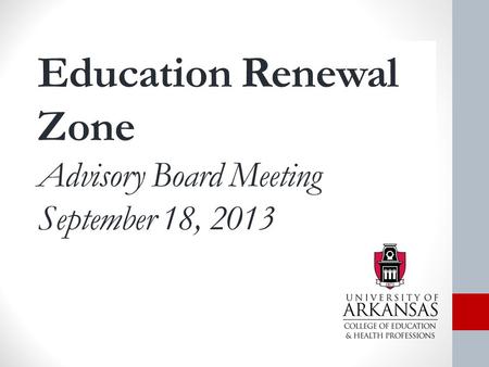 Education Renewal Zone Advisory Board Meeting September 18, 2013.