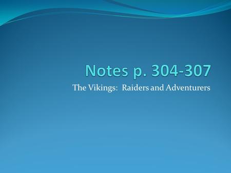 The Vikings: Raiders and Adventurers. Raiders and Adventurers Villages became overcrowded & not enough food