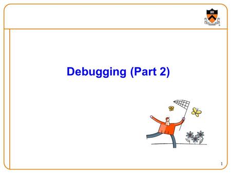 1 Debugging (Part 2). “Programming in the Large” Steps Design & Implement Program & programming style (done) Common data structures and algorithms Modularity.