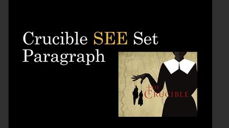 Crucible SEE Set Paragraph. Format S tatement of claim you are making to answer the question. E vidence can be direct quotes or paraphrased examples from.