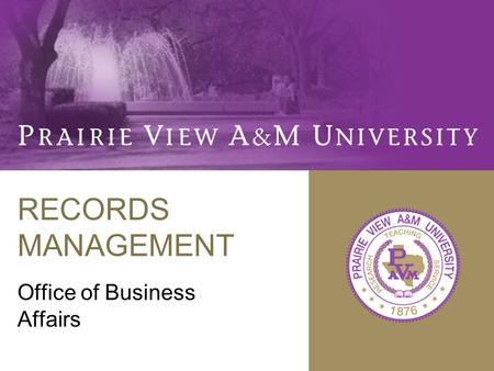 RECORDS MANAGEMENT Office of Business Affairs. OBJECTIVES Four main objectives of a Records Management Program: –Increase efficiency of record keeping.