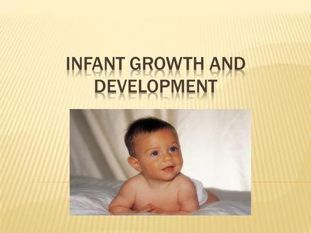  Growth – change in size, such as weight and length  Development – increases and changes in physical, emotional, social and intellectual skills.