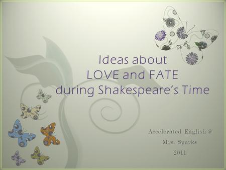 7 Ideas about LOVE and FATE during Shakespeare’s Time.