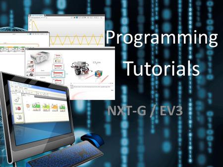 Tutorials NXT-G / EV3 Programming. Tutorials NXT-GEV3.