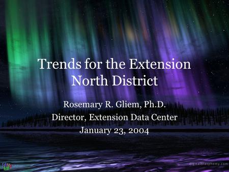 Trends for the Extension North District Rosemary R. Gliem, Ph.D. Director, Extension Data Center January 23, 2004.