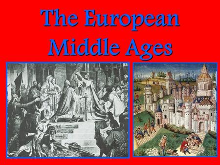 The European Middle Ages. The Early Middle Ages: Germanic Kingdoms Unite under Charlemagne.