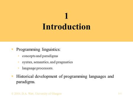 1-1 1 Introduction  Programming linguistics: concepts and paradigms syntax, semantics, and pragmatics language processors.  Historical development of.