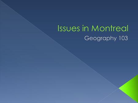  Montreal is a metropolitan city.  When so many people live in a concentrated area, there are bound to be some major problems.