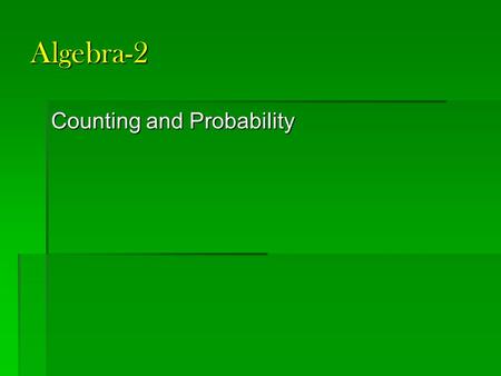 Algebra-2 Counting and Probability. Quiz 10-1, 10-2 1. Which of these are an example of a “descrete” set of data? 2.Make a “tree diagram” showing all.