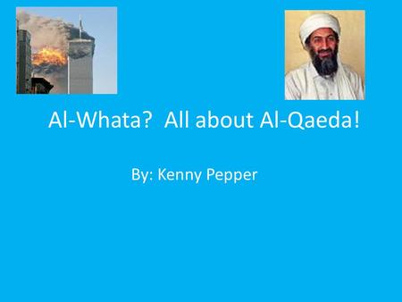 Al-Whata? All about Al-Qaeda!