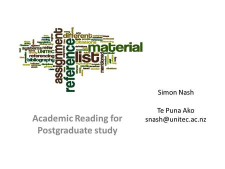 Simon Nash Te Puna Ako Academic Reading for Postgraduate study.