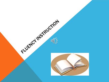 FLUENCY INSTRUCTION DEFINITION OF FLUENCY Reading at a just right pace, accurately and with expression Combines rate and accuracy Requires automaticity.