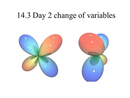 14.3 Day 2 change of variables