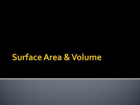 Surface Area & Volume.