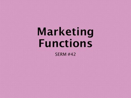 Marketing Functions SERM #42.