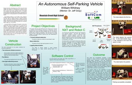 An Autonomous Self-Parking Vehicle William Whitney (Mentor: Dr. Jeff Gray) Background: NXT and Robot C The vehicle was constructed using the Lego Mindstorms.