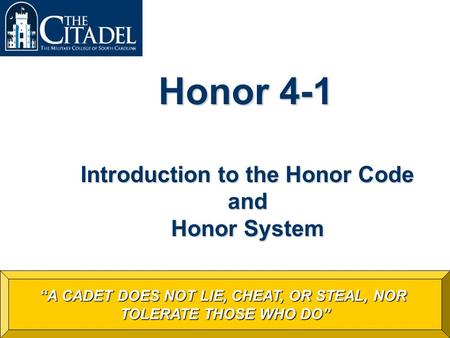 Achieving Excellence in the Education of Principled Leaders Prepared by the 2007 Honor Committee As of 9 August 2006 Honor 4-1 Introduction to the Honor.