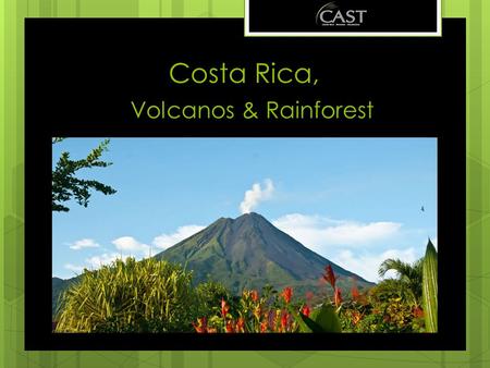 Costa Rica, Volcanos & Rainforest. Why Costa Rica ? Costa Rica covers only 0.03% of the Earth's surface; this tiny country holds more than 5% of all.