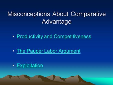 Misconceptions About Comparative Advantage Productivity and Competitiveness The Pauper Labor Argument Exploitation.