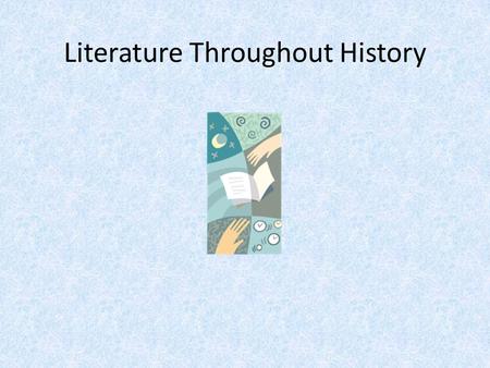 Literature Throughout History. “Uncle Tom’s Cabin” by Harriet Beecher Stowe 1852 “Slavery was not just a political contest, but also a great moral struggle.”