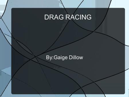 DRAG RACING By:Gaige Dillow. BEFORE THE RACE They fix the car Rotate the tires Make sure the car is ready.