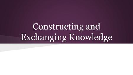 Constructing and Exchanging Knowledge. Man from Earth Discussion Which characters believed John’s claim? What evidence did each character use to justify.